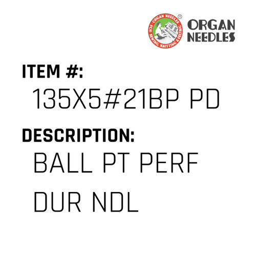 Ball Pt Perf Dur Ndl - Organ Needle #135X5#21BP PD