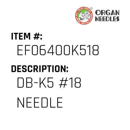 Db-K5 #18 Needle - Organ Needle #EF06400K518
