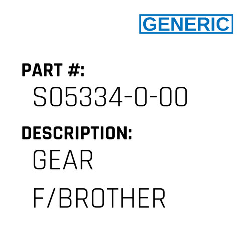 Gear F/Brother - Generic #S05334-0-00