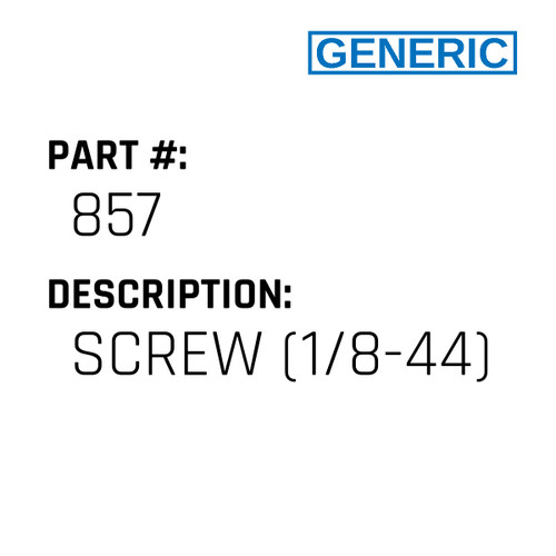 Screw (1/8-44) - Generic #857