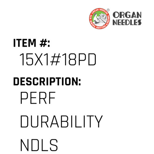 Perf Durability Ndls - Organ Needle #15X1#18PD
