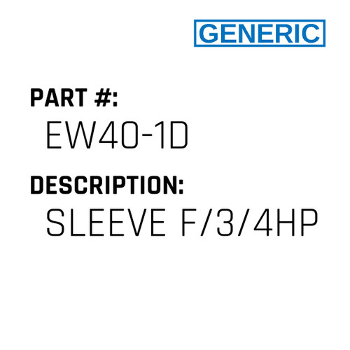 Sleeve F/3/4Hp - Generic #EW40-1D