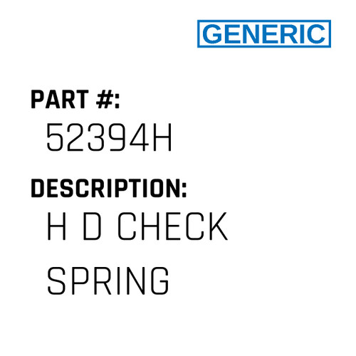 H D Check Spring - Generic #52394H