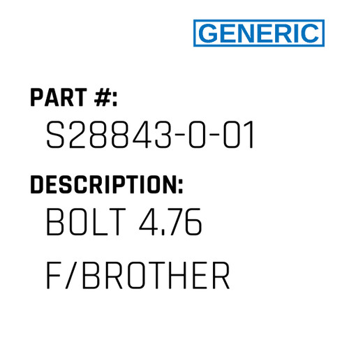 Bolt 4.76 F/Brother - Generic #S28843-0-01