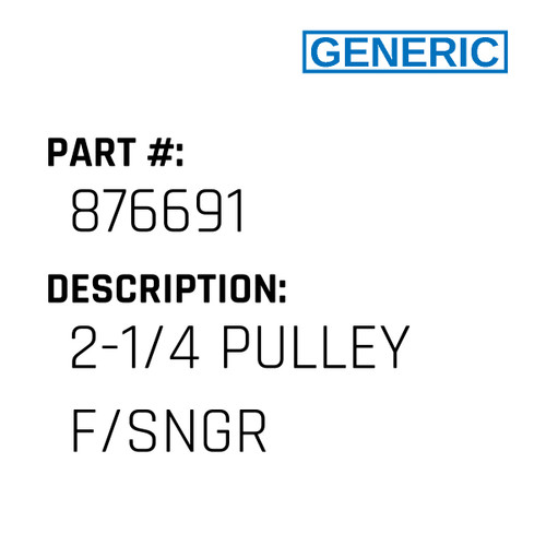 2-1/4 Pulley F/Sngr - Generic #876691