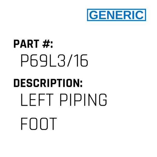 Left Piping Foot - Generic #P69L3/16