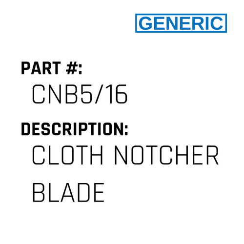 Cloth Notcher Blade - Generic #CNB5/16