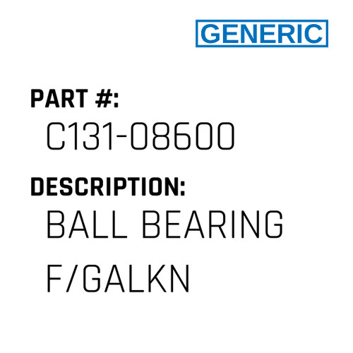 Ball Bearing F/Galkn - Generic #C131-08600
