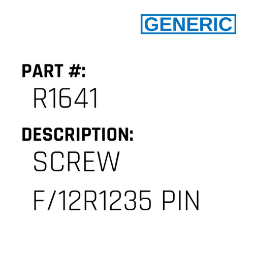 Screw F/12R1235 Pin - Generic #R1641