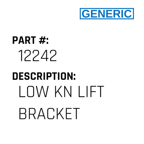 Low Kn Lift Bracket - Generic #12242