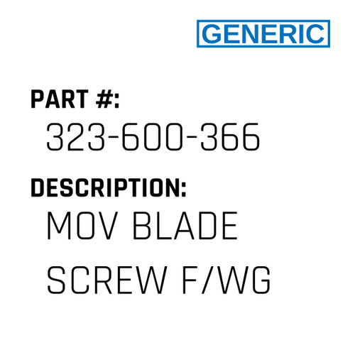 Mov Blade Screw F/Wg - Generic #323-600-366