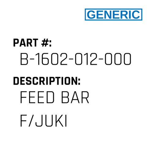 Feed Bar F/Juki - Generic #B-1602-012-000