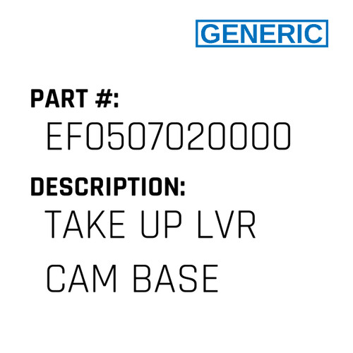 Take Up Lvr Cam Base - Generic #EF0507020000