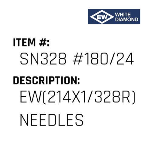 Ew(214X1/328R) Needles - EW White Diamond #SN328 #180/24