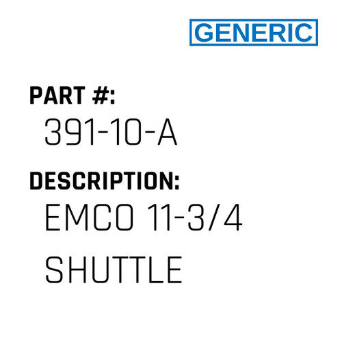 Emco 11-3/4 Shuttle - Generic #391-10-A