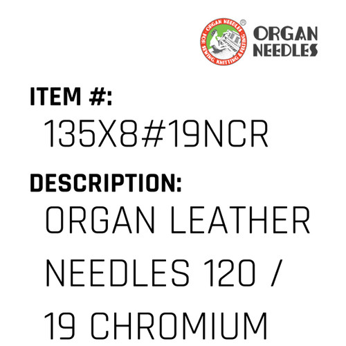 Organ Leather Needles 120 / 19 Chromium For Industrial Sewing Machines - Organ Needle #135X8#19NCR