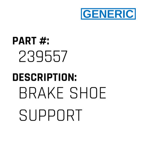 Brake Shoe Support - Generic #239557