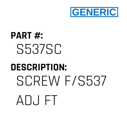 Screw F/S537 Adj Ft - Generic #S537SC