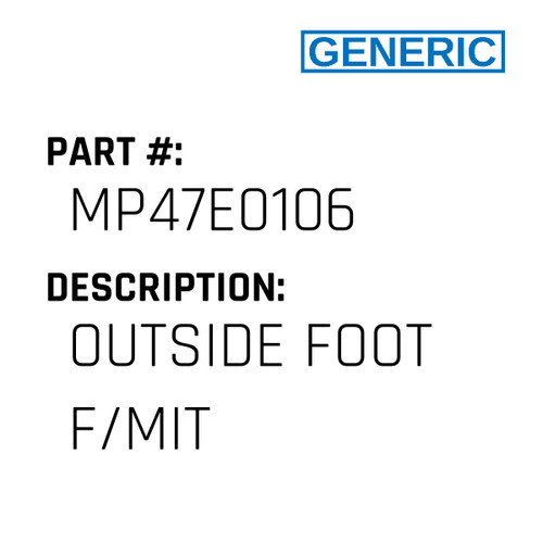 Outside Foot F/Mit - Generic #MP47E0106