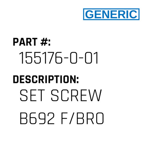 Set Screw B692 F/Bro - Generic #155176-0-01