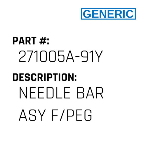 Needle Bar Asy F/Peg - Generic #271005A-91Y