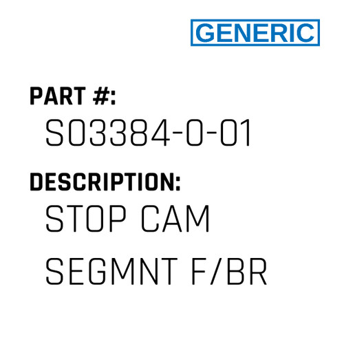 Stop Cam Segmnt F/Br - Generic #S03384-0-01