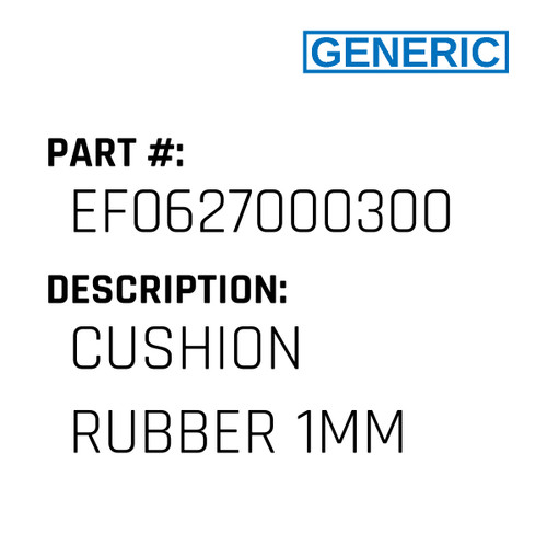 Cushion Rubber 1Mm - Generic #EF0627000300