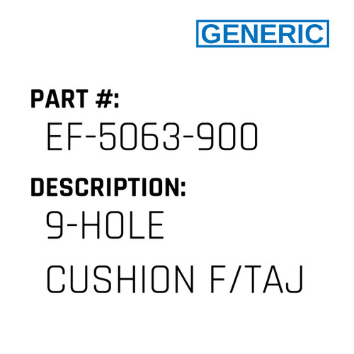 9-Hole Cushion F/Taj - Generic #EF-5063-900
