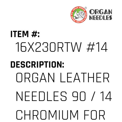 Organ Leather Needles 90 / 14 Chromium For Industrial Sewing Machines - Organ Needle #16X230RTW #14