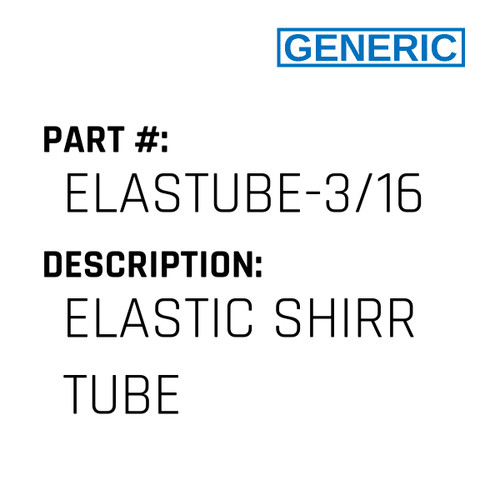 Elastic Shirr Tube - Generic #ELASTUBE-3/16