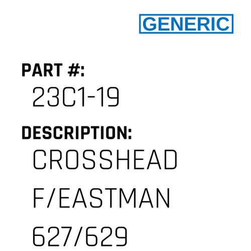 Crosshead F/Eastman 627/629 - Generic #23C1-19