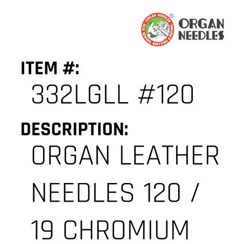 Organ Leather Needles 120 / 19 Chromium For Industrial Sewing Machines - Organ Needle #332LGLL #120