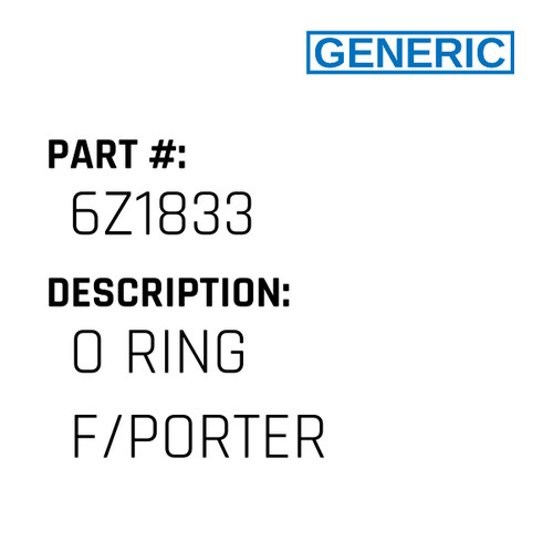 O Ring F/Porter - Generic #6Z1833