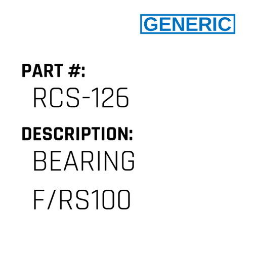 Bearing F/Rs100 - Generic #RCS-126