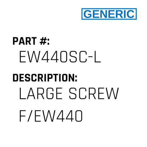 Large Screw F/Ew440 - Generic #EW440SC-L