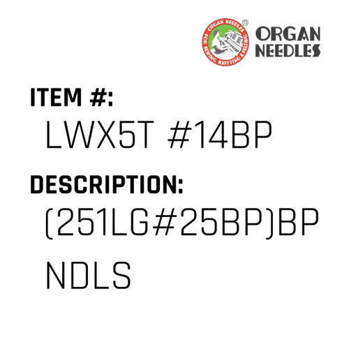 (251Lg#25Bp)Bp Ndls - Organ Needle #LWX5T #14BP