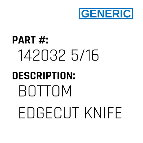 Bottom Edgecut Knife - Generic #142032 5/16