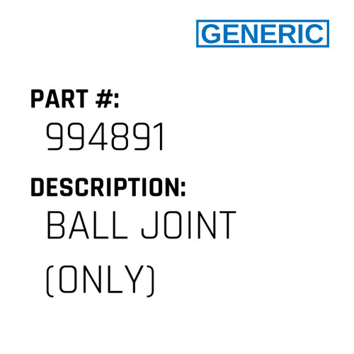 Ball Joint (Only) - Generic #994891