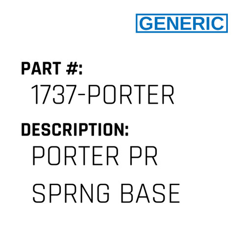 Porter Pr Sprng Base - Generic #1737-PORTER