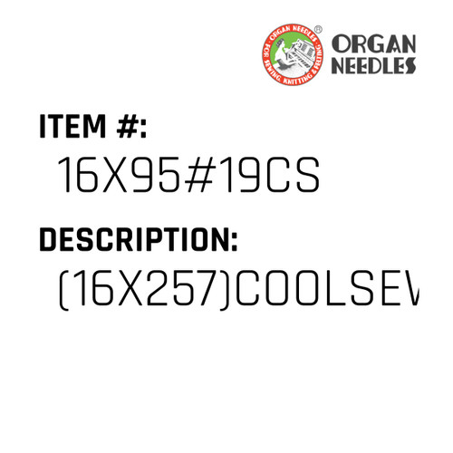 (16X257)Coolsew Ndls - Organ Needle #16X95#19CS