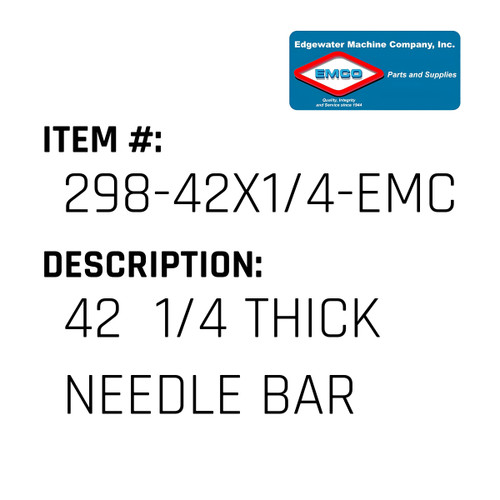 42  1/4 Thick  Needle Bar - EMCO #298-42X1/4-EMCO