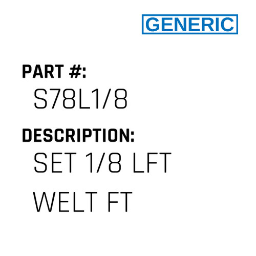 Set 1/8 Lft Welt Ft - Generic #S78L1/8