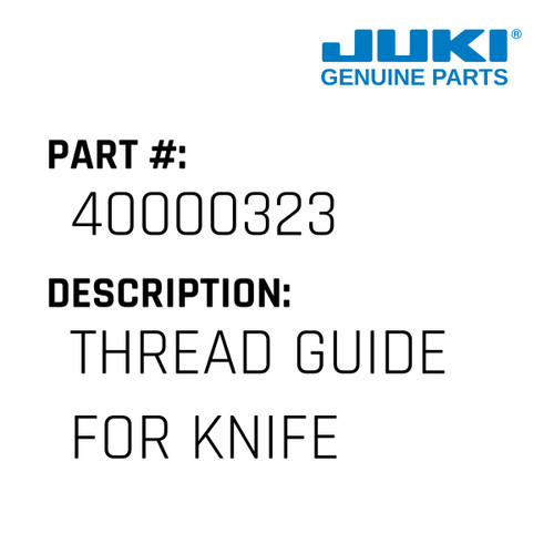 Thread Guide for Knife - Juki #40000323