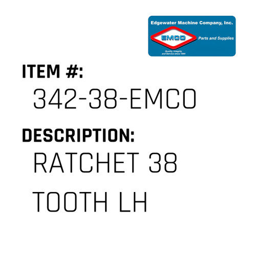 Ratchet 38 Tooth Lh - EMCO #342-38-EMCO