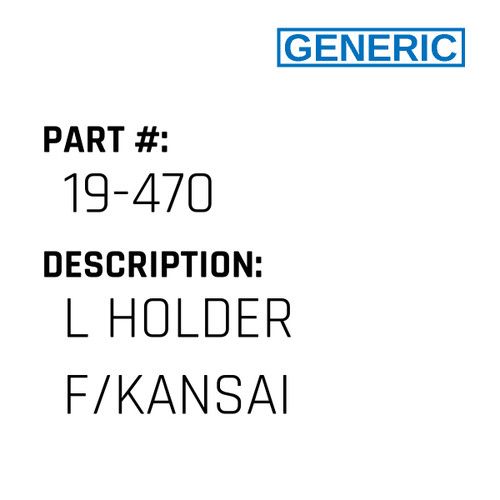 L Holder F/Kansai - Generic #19-470
