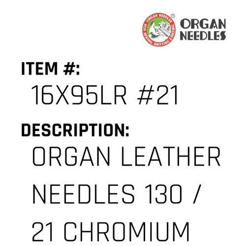 Organ Leather Needles 130 / 21 Chromium For Industrial Sewing Machines - Organ Needle #16X95LR #21