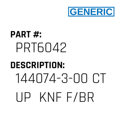 144074-3-00 Ct Up  Knf F/Br - Generic #PRT6042