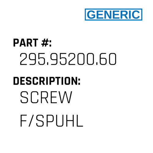Screw F/Spuhl - Generic #295.95200.60