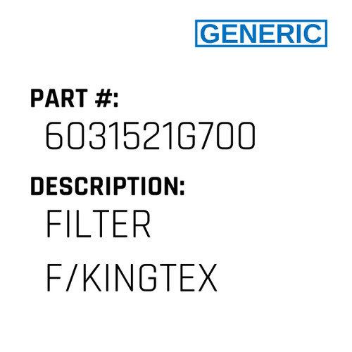 Filter F/Kingtex - Generic #6031521G700