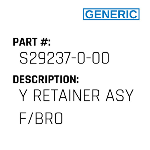 Y Retainer Asy F/Bro - Generic #S29237-0-00